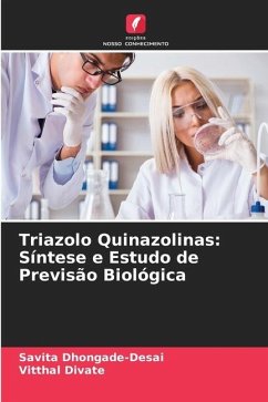 Triazolo Quinazolinas: Síntese e Estudo de Previsão Biológica - Dhongade-Desai, Savita;Divate, Vitthal