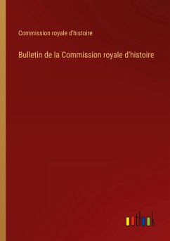 Bulletin de la Commission royale d'histoire
