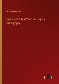 Henderson's Test Words in English Orthography - Henderson, N. P.