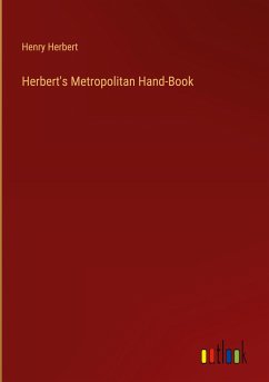 Herbert's Metropolitan Hand-Book - Herbert, Henry