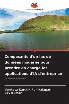 Composants d'un lac de données moderne pour prendre en charge les applications d'IA d'entreprise - Penikalapati, Venkata Karthik;Kumar, Lav