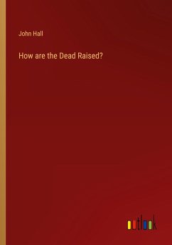 How are the Dead Raised?