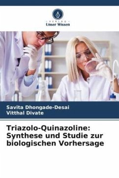 Triazolo-Quinazoline: Synthese und Studie zur biologischen Vorhersage - Dhongade-Desai, Savita;Divate, Vitthal