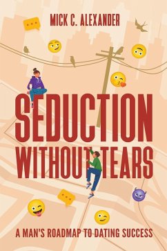 Seduction Without Tears - Alexander, Mick C.