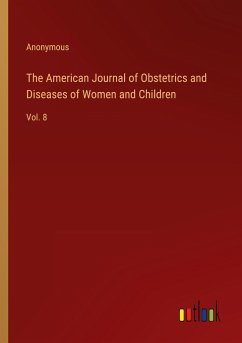 The American Journal of Obstetrics and Diseases of Women and Children - Anonymous