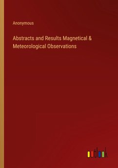 Abstracts and Results Magnetical & Meteorological Observations - Anonymous