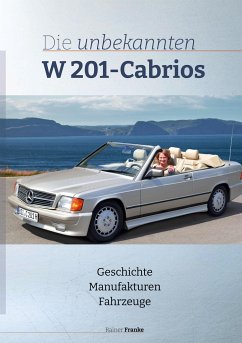 Die unbekannten W201 Cabrios - Franke, Rainer