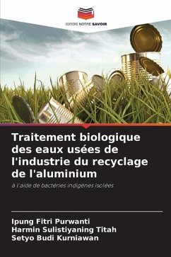 Traitement biologique des eaux usées de l'industrie du recyclage de l'aluminium - Purwanti, Ipung Fitri;Titah, Harmin Sulistiyaning;Kurniawan, Setyo Budi