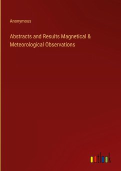 Abstracts and Results Magnetical & Meteorological Observations - Anonymous