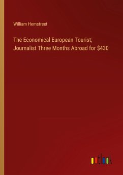 The Economical European Tourist; Journalist Three Months Abroad for $430 - Hemstreet, William