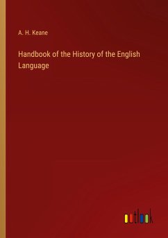 Handbook of the History of the English Language - Keane, A. H.