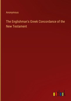 The Englishman's Greek Concordance of the New Testament - Anonymous