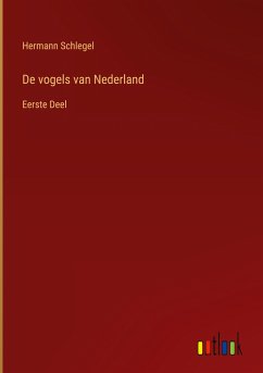 De vogels van Nederland - Schlegel, Hermann