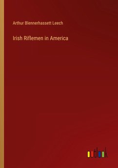 Irish Riflemen in America - Leech, Arthur Blennerhassett