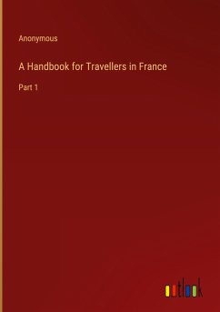 A Handbook for Travellers in France - Anonymous