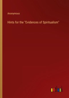 Hints for the &quote;Evidences of Spiritualism&quote;