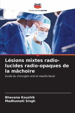 Lésions mixtes radio-lucides radio-opaques de la mâchoire - Koushik, Bhavana;Singh, Madhumati