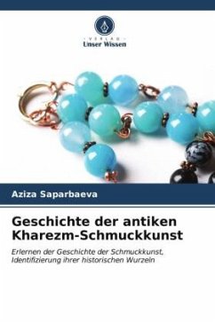 Geschichte der antiken Kharezm-Schmuckkunst - Saparbaeva, Aziza