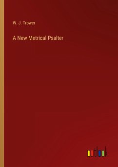 A New Metrical Psalter - Trower, W. J.