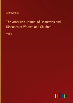 The American Journal of Obstetrics and Diseases of Women and Children - Anonymous