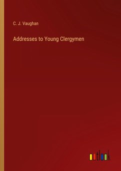 Addresses to Young Clergymen - Vaughan, C. J.