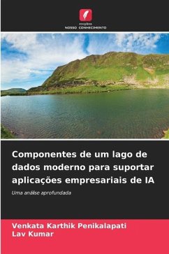 Componentes de um lago de dados moderno para suportar aplicações empresariais de IA - Penikalapati, Venkata Karthik;Kumar, Lav