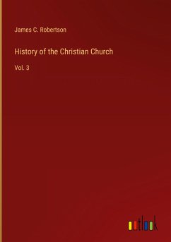 History of the Christian Church - Robertson, James C.