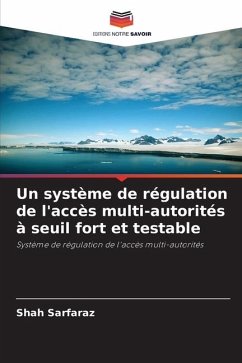 Un système de régulation de l'accès multi-autorités à seuil fort et testable - sarfaraz, Shah