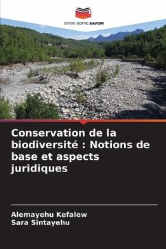 Conservation de la biodiversité : Notions de base et aspects juridiques - Kefalew, Alemayehu;Sintayehu, Sara