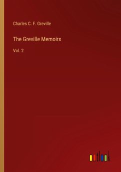 The Greville Memoirs - Greville, Charles C. F.