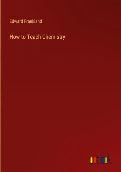 How to Teach Chemistry - Frankland, Edward