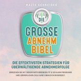 DIE GROSSE ABNEHMBIBEL: Die effektivsten Strategien für überwältigende Abnehmerfolge - Erreichen Sie mit diesem motivierenden Fit & Schlank Programm Ihre körperlichen Ziele ganz einfach in Rekordzeit (MP3-Download)