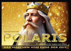 POLARIS. Das Märchen vom Ende der Zeit - Klinksiek, Andreas