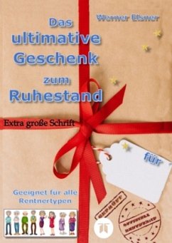 Das ultimative Geschenk zum Ruhestand - Elsner, Werner