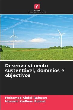 Desenvolvimento sustentável, domínios e objectivos - Abdel-Raheem, Mohamed;Eulewi, Hussein Kadhum