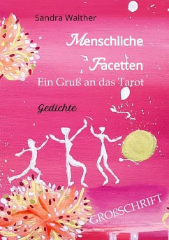 Menschliche Facetten - 81 Gedichte zur Vielschichtigkeit menschlicher Emotionen & Ansichten & Persönlichkeitsentwicklungen - Walther, Sandra