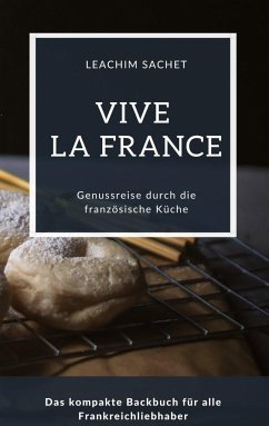 Vive la France - Genussreise durch die französische Backkunst - Sachet, Leachim
