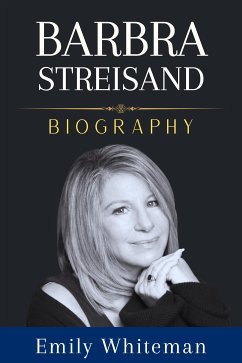 Barbra Streisand Biography (eBook, ePUB) - Whiteman, Emily
