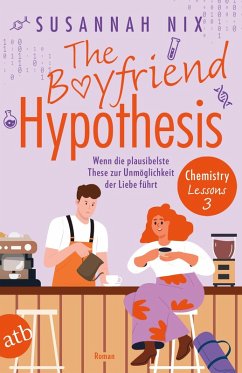 Cover The Boyfriend Hypothesis. Wenn die plausibelste These zur Unmöglichkeit der Liebe führt / Chemistry Lessons Bd.3 (eBook, ePUB)
