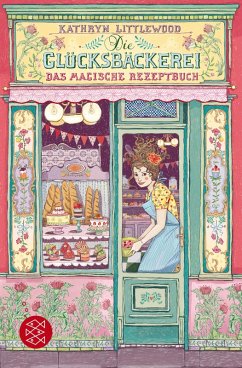 Die Glücksbäckerei - Das magische Rezeptbuch (eBook, ePUB) - Littlewood, Kathryn