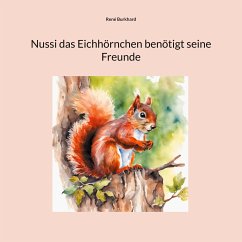 Nussi das Eichhörnchen benötigt seine Freunde (eBook, ePUB) - Burkhard, René