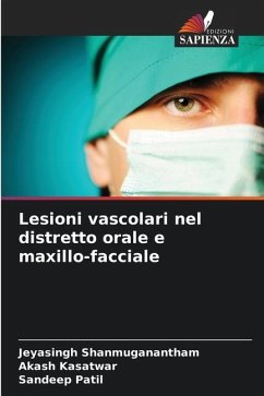 Lesioni vascolari nel distretto orale e maxillo-facciale - Shanmuganantham, Jeyasingh;Kasatwar, Akash;Patil, Sandeep