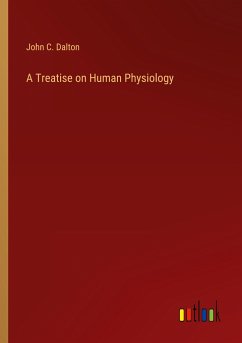 A Treatise on Human Physiology - Dalton, John C.