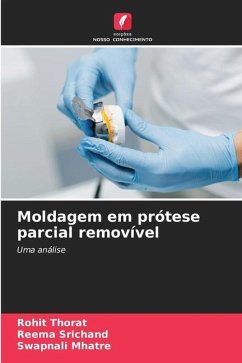 Moldagem em prótese parcial removível - Thorat, Rohit;Srichand, Reema;Mhatre, Swapnali