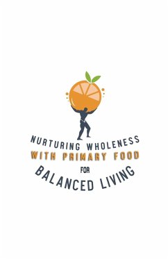 Nurturing Wholeness with Primary Food for Balanced Living - Miller