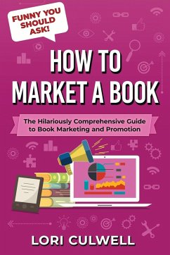 Funny You Should Ask How to Market a Book - Culwell, Lori