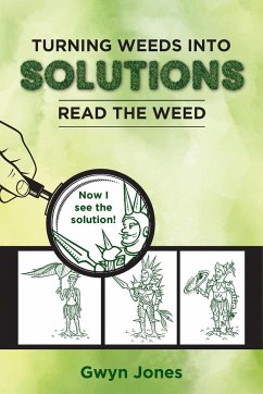 Turning Weeds Into Solutions - Jones, Gwyn