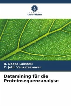 Datamining für die Proteinsequenzanalyse - Lakshmi, R. Deepa;Venkateswaran, C. Jothi