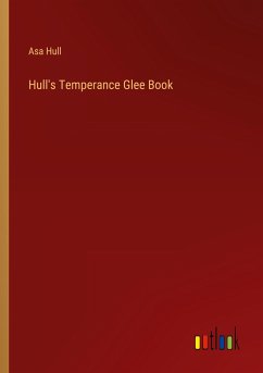 Hull's Temperance Glee Book - Hull, Asa