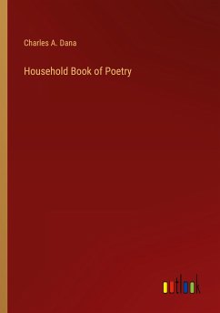 Household Book of Poetry - Dana, Charles A.